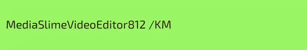 MediaSlimeVideoEditor812 /KM
